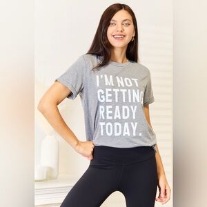 Simply Love I'M NOT GETTING READY TODAY Graphic T-Shirt